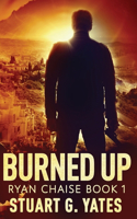 Burned Up: (1 Ryan Chaise)
