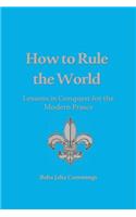 How to Rule the World