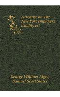 A Treatise on the New York Employers' Liability ACT