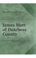 James Mott of Dutchess County