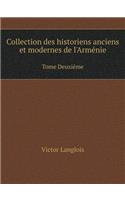 Collection Des Historiens Anciens Et Modernes de l'Arménie Tome Deuxiéme