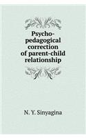 Psycho-pedagogical correction of parent-child relationship