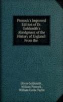 Pinnock's Improved Edition of Dr. Goldsmith's Abridgment of the History of England: From the .