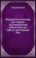 Regulations Governing the Uniform of Commissioned Officers Warrant Officers and Enlisted Men