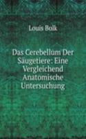 Das Cerebellum Der Saugetiere: Eine Vergleichend Anatomische Untersuchung