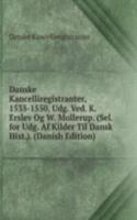 Danske Kancelliregistranter, 1535-1550, Udg. Ved. K. Erslev Og W. Mollerup. (Sel. for Udg. Af Kilder Til Dansk Hist.). (Danish Edition)