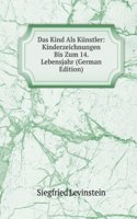 Das Kind Als Kunstler: Kinderzeichnungen Bis Zum 14. Lebensjahr (German Edition)