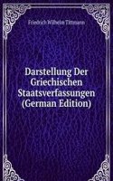 Darstellung Der Griechischen Staatsverfassungen (German Edition)