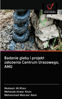 Badanie gleby i projekt zalożenia Centrum Urazowego, AMU