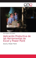 Aplicación Productiva de las Herramientas de Excel y Power Point