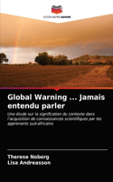 Global Warning ... Jamais entendu parler
