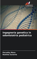 Ingegneria genetica in odontoiatria pediatrica
