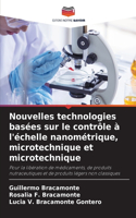 Nouvelles technologies basées sur le contrôle à l'échelle nanométrique, microtechnique et microtechnique