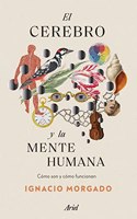 El cerebro y la mente humana: Como son y como funcionan