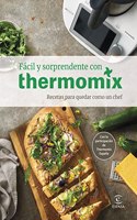 Facil y sorprendcon THERMOMIX. Recetas para quedar como un Chef