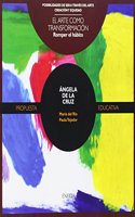 Romper el habito: EL arte como transformacion (Posibilidades de ser a traves del arte) (Spanish Edition)