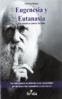 Eugenesia y eutanasia : la conjura contra la vida