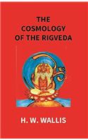 The Cosmology of the Rigveda: An Essay