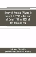 History of Armenia (Volume II) from B. C. 2247 to the year of Christ 1780, or 1229 of the Armenian era