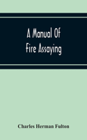 Manual Of Fire Assaying