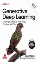 Generative Deep Learning: Teaching Machines To Paint, Write, Compose, and Play, Second Edition (Grayscale Indian Edition)