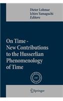 On Time - New Contributions to the Husserlian Phenomenology of Time