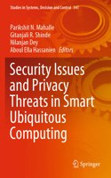 Security Issues and Privacy Threats in Smart Ubiquitous Computing