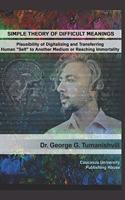 Simple Theory of Difficult Meanings: Plausibility of Digitalizing and Transferring Human "Self" to Another Medium or Reaching Immortality