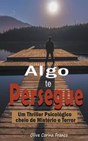 Algo te Persegue: Um Thriller Psicológico cheio de Mistério e Terror