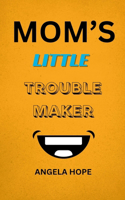 Mom's Little Trouble maker