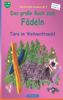 Das große Buch zum Fädeln: BROCKHAUSEN Bastelbuch Bd. 5. Tiere im Weihnachtswald. Kleinste Entdecker. 4 - 99 Jahre