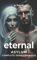 Eternal Asylum Complete Series Omnibus: A Darkly Disturbing Psychological Horror Paranormal Djinn Romance(Boxsets)
