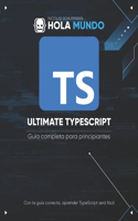 Ultimate TypeScript: Guía completa para principiantes