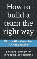 How to build a team the right way