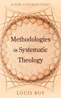 Methodologies in Systematic Theology: A Few Contributions