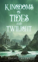 Kingdoms of Tides and Twilight: (2 A World of Sun and Shadow)
