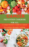 Cancer Prevention Cookbook for All: A Comprehensive Guide to Cancer Prevention through Cooking(The Healthy Doctor)