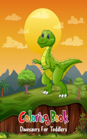 Coloring Book Dinosaurs For Toddlers: Coloring Book Dinosaurs For Toddlers: Fun Children's Coloring Book for Boys & Girls with 100 Adorable Dinosaur Pages for Toddlers & Kids to Color