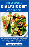 Complete Dialysis Diet Cookbook: An Essential Guide With Quick, Nourishing And Healthy Recipes To Manage Chronic Disease And Dialysis