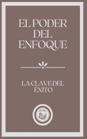 El Poder del Enfoque: La Clave del Éxito