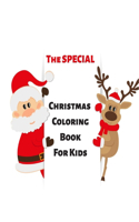 Special Christmas Coloring Book for Kids: The Ultimate Edition, The Special Edition with 85 Beautiful Pages to Color with Santa Claus, Reindeer, Snowmen & More!- Fun Children's Christmas Gif