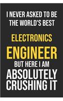 I Never Asked To Be The World's Best Electronics Engineer But Here I Am Absolutely Crushing It