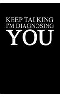 Keep Talking I'm Diagnosing You