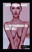 vie troublante de BINKY BALL - SAISON 2