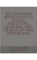 New Hampshire Revised Statutes Title 54 Executions, Levies, Bail, and the Relief of Poor Debtors