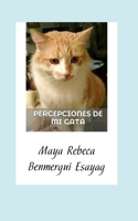 Percepciones de mi gata