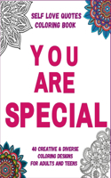 You are Special: Self Love Quotes Coloring Book: For Everyone - 40 Creative & Diverse Designs for Relaxation: Mandalas, Zendoodles, Paisleys, ...