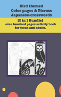 Bird themed Color pages & Picross Japanese-crosswords.: [2 in 1 Bundle] over hundred pages activity book for teens and adults.