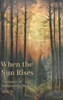 When the Sun Rises: Whispers of Immortality Darine: Book 1