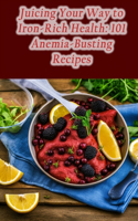 Juicing Your Way to Iron-Rich Health